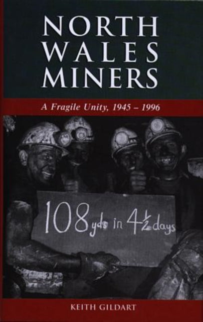 North Wales Miners: A Fragile Unity, 1945-1996