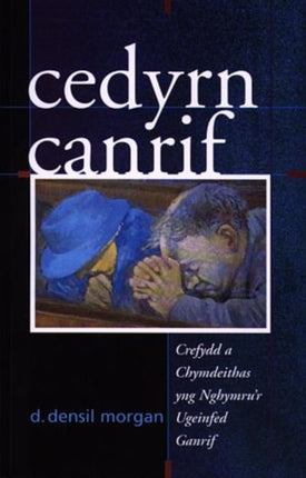 Cedyrn Canrif: Crefydd a Chymdeithas Yng Nghymru'r Ugeinfed Ganrif