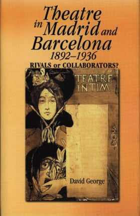 Theatre in Madrid and Barcelona, 1892-1936