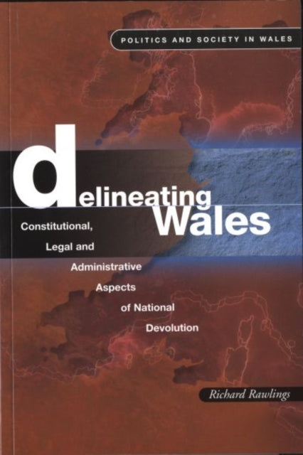 Delineating Wales: Constitutional, Legal and Administrative Aspects of National Devolution