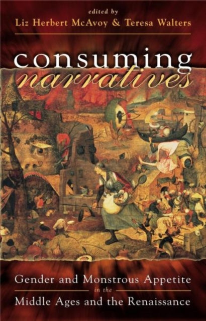 Consuming Narratives: Gender and Monstrous Appetites in the Middle Ages and the Renaissance