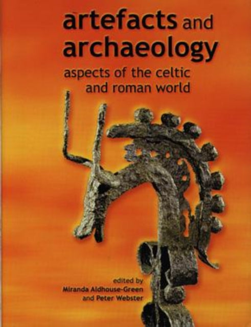 Artefacts and Archaeology: Aspects of the Celtic and Roman World