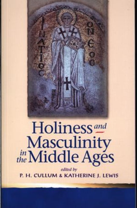 Holiness and Masculinity in the Middle Ages