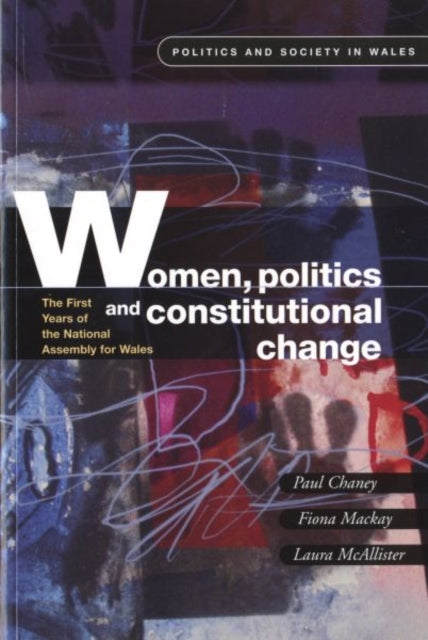 Women, Politics and Constitutional Change: The First Years of the National Assembly for Wales