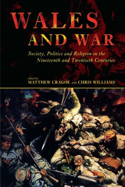 Wales and War: Society, Politics and Religion in the Nineteenth and Twentieth Centuries