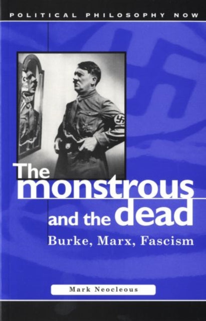 The Monstrous and the Dead: Burke, Marx, Fascism