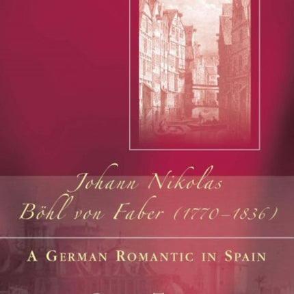 Johann Nikolas Bohl Von Faber (1770-1836): A German Romantic in Spain