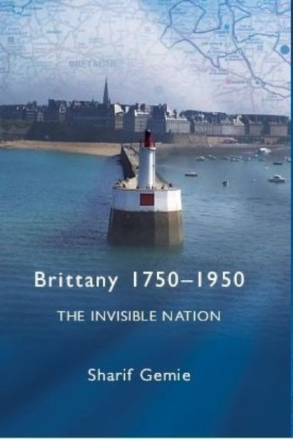 Brittany 1750-1950: The Invisible Nation