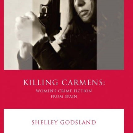 Killing Carmens: Women's Crime Fiction from Spain