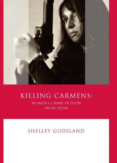 Killing Carmens: Women's Crime Fiction from Spain