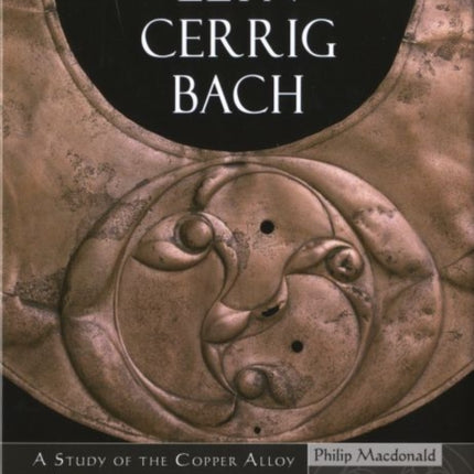 Llyn Cerrig Bach: A Study of the Copper Alloy Artefacts from the Insular La Taene Assemblage