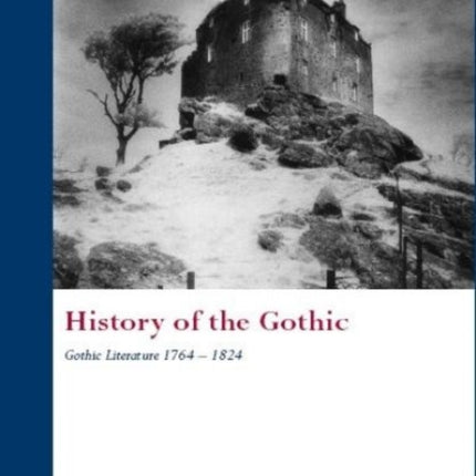 History of the Gothic: Gothic Literature 1764-1824