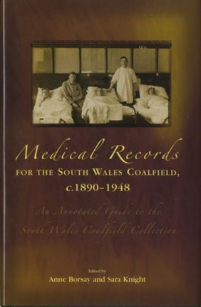 Medical Records for the South Wales Coalfield C. 1890-1948: An Annotated Guide to the South Wales Coalfield Collection