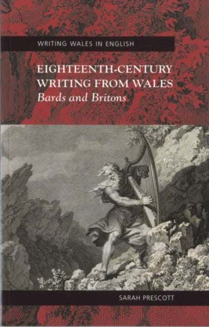 Eighteenth Century Writing from Wales: Bards and Britons