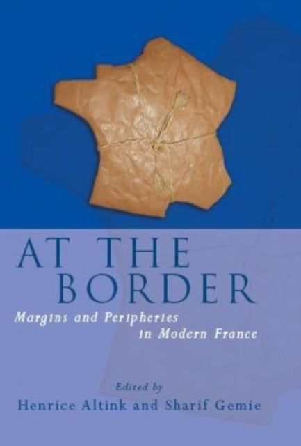 At the Border: Margins and Peripheries in Modern France