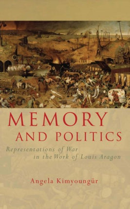 Memory and Politics: Representations of War in the Work of Louis Aragon