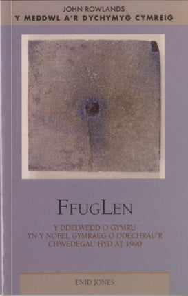 FfugLen: Y Ddelwedd O Gymru Yn Y Nofel Gymraeg O Ddechrau'r Chwedegau Hyd at 1990