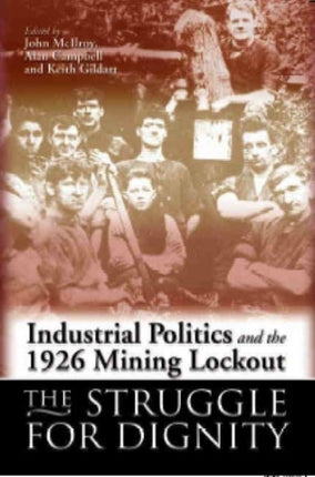 Industrial Politics and the 1926 Mining Lock-out: The Struggle for Dignity