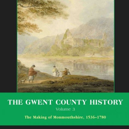 The Gwent County History, Volume 3: The Making of Monmouthshire, 1536-1780