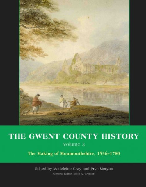 The Gwent County History, Volume 3: The Making of Monmouthshire, 1536-1780