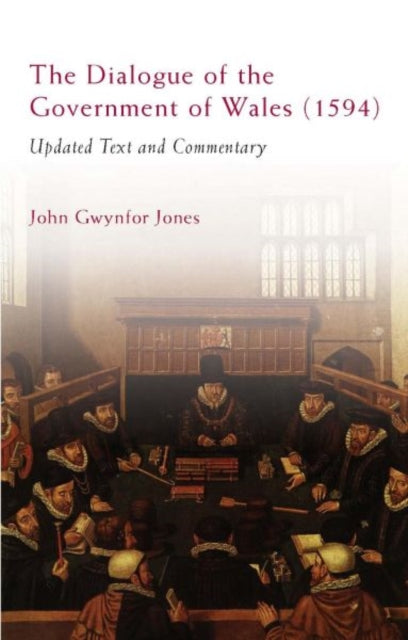 The Dialogue of the Government of Wales (1594): Updated Text and Commentary