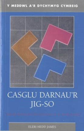 Casglu Darnau'r Jig-so: Theori Beirniadaeth R.M. (Bobi) Jones