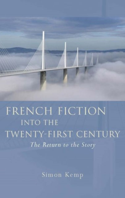 French Fiction into the Twenty-First Century: The Return to the Story