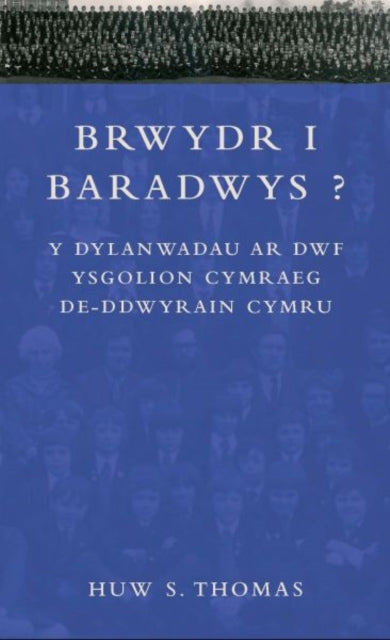 Brwydr i Baradwys?: Y Dylanwadau ar Dwf Ysgolion Cymraeg De-ddwyrain Cymru