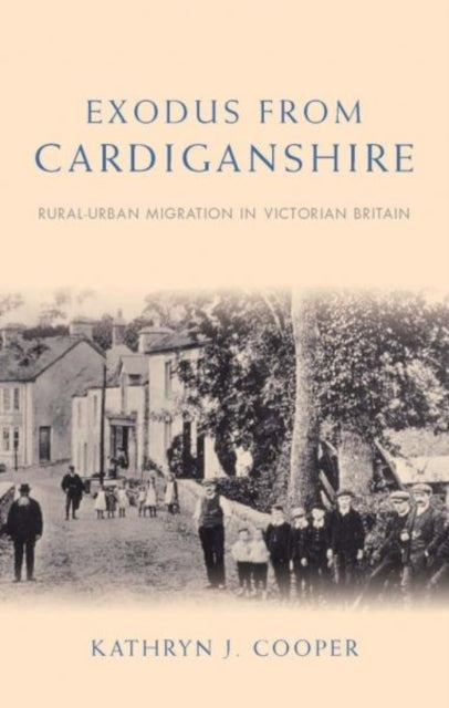 Exodus from Cardiganshire: Rural-Urban Migration in Victorian Britain