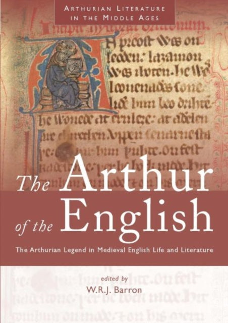 The Arthur of the English: The Arthurian Legend in Medieval English Life and Literature