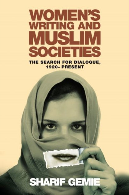 Women's Writing and Muslim Societies: The Search for Dialogue, 1920-present