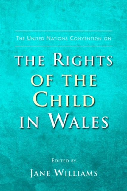 The United Nations Convention on the Rights of the Child in Wales