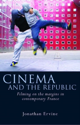 Cinema and the Republic: Filming on the Margins in Contemporary France