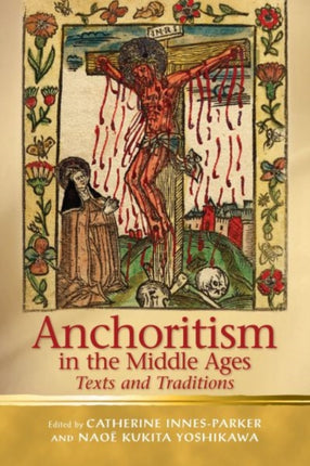 Anchoritism in the Middle Ages: Texts and Traditions