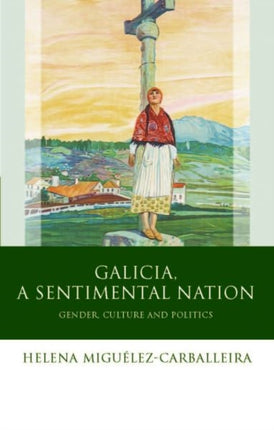 Galicia, A Sentimental Nation: Gender, Culture and Politics