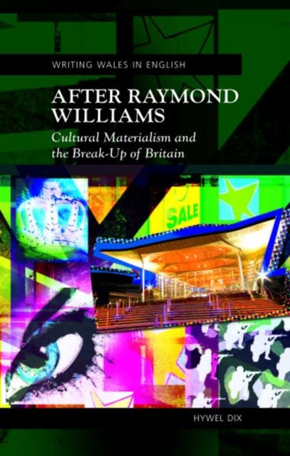 After Raymond Williams: Cultural Materialism and the Break-up of Britain