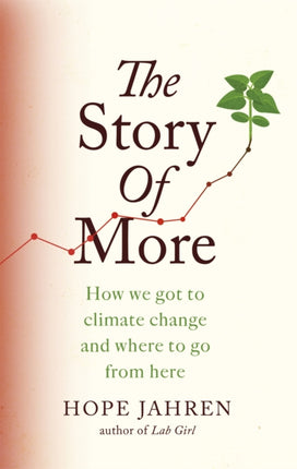 The Story of More: How We Got to Climate Change and Where to Go from Here