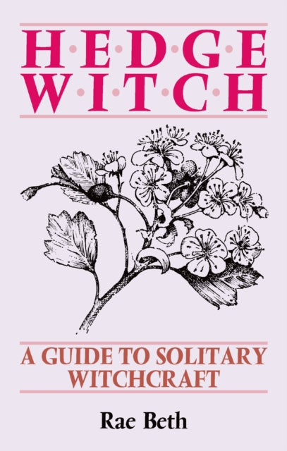 Hedge Witch: A Guide to Solitary Witchcraft