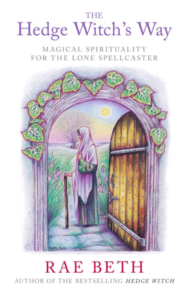 The Hedge Witch's Way: Magical Spirituality for the Lone Spellcaster