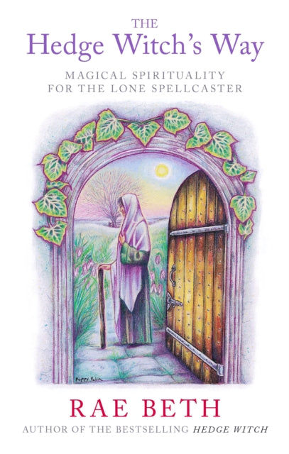 The Hedge Witch's Way: Magical Spirituality for the Lone Spellcaster