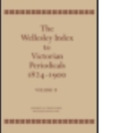 The Wellesley Index to Victorian Periodicals 1824-1900