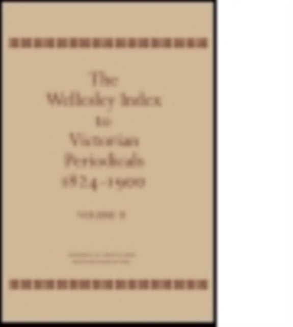 The Wellesley Index to Victorian Periodicals 1824-1900