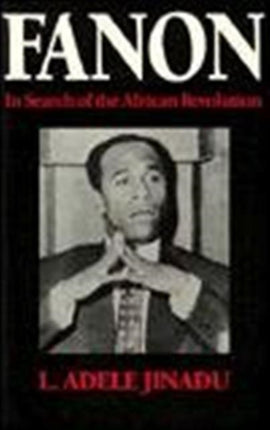 Fanon: In Search of the African Revolution