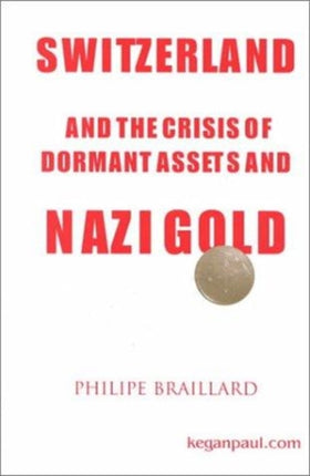 Switzerland and the Crisis of the Dormant Assets and Nazi Gold