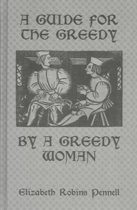 A Guide For The Greedy: By A Greedy Woman