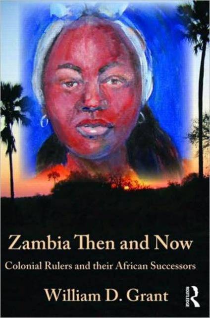 Zambia Then And Now: Colonial Rulers and their African Successors