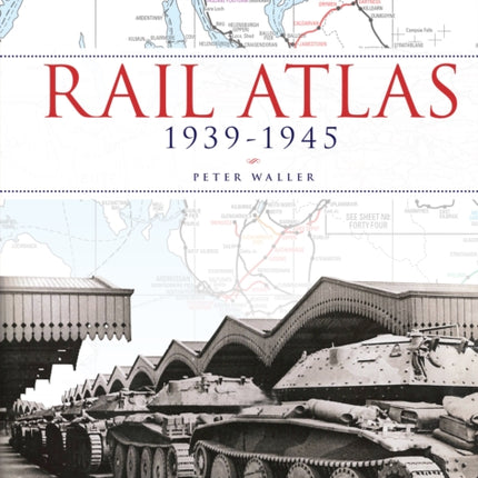 Rail Atlas 1939-1945