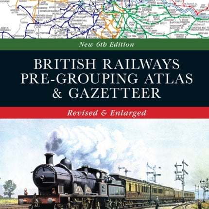 British Railways Pre-Grouping Atlas and Gazetteer 6th edition