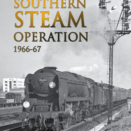 Southern Steam Operation 1966-67