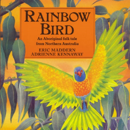 Rainbow Bird An Aboriginal Folk Tale from Northern Australia